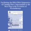 [Audio] EP13 Point/Counter Point 06 - Facilitating the RNA/DNA Epigenetics of Creating New Consciousness is the Next Step in the Evolution of Psychotherapy - Ernest Rossi