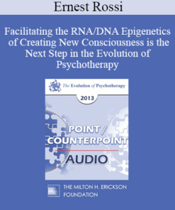 [Audio] EP13 Point/Counter Point 06 - Facilitating the RNA/DNA Epigenetics of Creating New Consciousness is the Next Step in the Evolution of Psychotherapy - Ernest Rossi