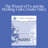 [Audio] EP13 Workshop 08 - The Wizard of Us and the Mything Links - Jean Houston