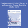 [Audio] EP13 Workshop 15 - Fundamentals of EMDR Therapy as an Integrative Trauma Treatment - Francine Shapiro