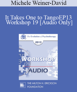 [Audio] EP13 Workshop 19 - It Takes One to Tango: Doing Couples Therapy with Individuals - Michele Weiner-David