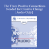 [Audio] EP13 Workshop 25 - The Three Positive Connections Needed for Creative Change - Stephen Gilligan