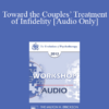 [Audio] EP13 Workshop 27 - Toward the Couples’ Treatment of Infidelity: A Gottman Method Therapy - John Gottman