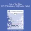 [Audio] EP13 Workshop 30 - Out of the Blue: Six Non-Medication Way to Relieve Depression - Bill O'Hanlon