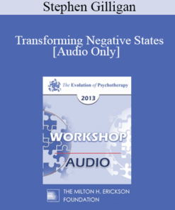 [Audio] EP13 Workshop 32 - Transforming Negative States: A Workshop in Generative Psychotherapy - Stephen Gilligan