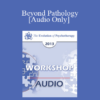 [Audio] EP13 Workshop 38 - Beyond Pathology: The Life Focus Community - Erving Polster