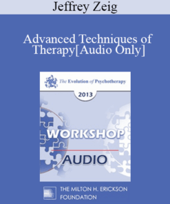 [Audio] EP13 Workshop 43 - Advanced Techniques of Therapy: Creating Emotional Impact - Jeffrey Zeig