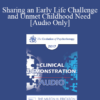 [Audio] EP17 Clinical Demonstration 02 - Sharing an Early Life Challenge and Unmet Childhood Need - Harville Hendrix