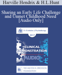 [Audio] EP17 Clinical Demonstration 02 - Sharing an Early Life Challenge and Unmet Childhood Need - Harville Hendrix