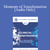 [Audio] EP17 Clinical Demonstration 06 - Moments of Transformation: Shaping Secure Attachment in EFT - Sue Johnson