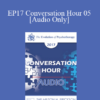 [Audio] EP17 Conversation Hour 05 - John Gottman