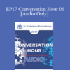 [Audio] EP17 Conversation Hour 06 - Cloe Madanes