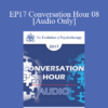 [Audio] EP17 Conversation Hour 08 - Maria Gomori