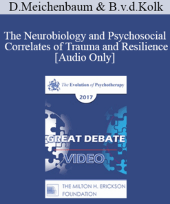 [Audio] EP17 Great Debates 02 - The Neurobiology and Psychosocial Correlates of Trauma and Resilience - Donald Meichenbaum