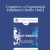 [Audio] EP17 Great Debates 07 - Cognitive vs Experiential Emphases - Stephen Gilligan