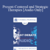 [Audio] EP17 Great Debates 10 - Present-Centered and Strategic Therapies: Commonalities and Differences - Cloe Madanes