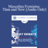 [Audio] EP17 Great Debates 11 - Masculine/Feminine: Then and Now - Esther Perel