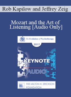 [Audio] EP17 Keynote 04 - Mozart and the Art of Listening - Rob Kapilow and Jeffrey Zeig