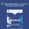 [Audio] EP17 Keynote 07 - New Breakthroughs in Cognitive Therapy: Applications to the Severely Mentally Ill - Aaron Beck