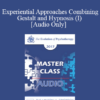 [Audio] EP17 Master Class - Experiential Approaches Combining Gestalt and Hypnosis (I) - Jeffrey Zeig