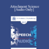 [Audio] EP17 Speech 02 - Attachment Science: The Platform for Psychotherapy in the 21st Century - Sue Johnson