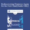 [Audio] EP17 Speech 10 - Rediscovering Hypnosis Again for the First Time: The Utilization of Attentional Processes in Enhancing Treatment Outcomes - Michael Yapko