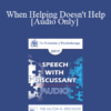 [Audio] EP17 Speech with Discussant 01 - When Helping Doesn't Help - David Burns