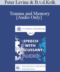 [Audio] EP17 Speech with Discussant 03 - Trauma and Memory: Brain and Body in a Search for the Living Past - Peter Levine