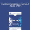 [Audio] EP17 Workshop 12 - The Discriminating Therapist: Teaching Discrimination Strategies Through Hypnosis as a Foundation for Good Decision Making - Michael Yapko