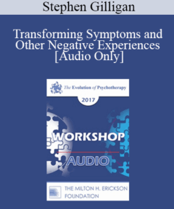 [Audio] EP17 Workshop 13 - Transforming Symptoms and Other Negative Experiences - Stephen Gilligan
