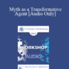 [Audio] EP17 Workshop 14 - Myth as a Transformative Agent - Jean Houston