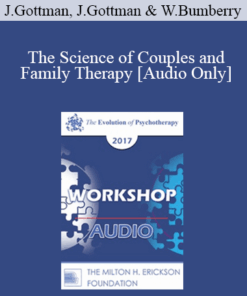 [Audio] EP17 Workshop 18 - The Science of Couples and Family Therapy - John Gottman