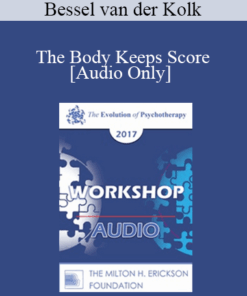 [Audio] EP17 Workshop 20 - The Body Keeps Score - Bessel van der Kolk