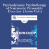 [Audio] EP17 Workshop 26 - Psychodynamic Psychotherapy of Narcissistic Personality Disorders - Otto Kernberg