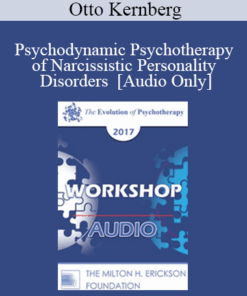 [Audio] EP17 Workshop 26 - Psychodynamic Psychotherapy of Narcissistic Personality Disorders - Otto Kernberg