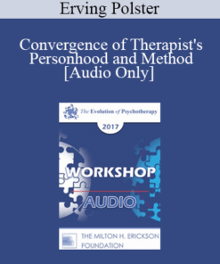 [Audio] EP17 Workshop 32 - Convergence of Therapist's Personhood and Method - Erving Polster