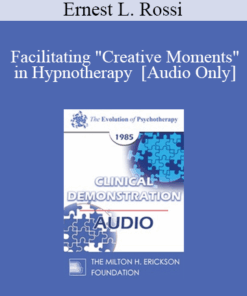 [Audio] EP85 Clinical Presentation 05 - Facilitating "Creative Moments" in Hypnotherapy - Ernest L. Rossi
