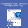 [Audio] EP85 Clinical Presentation 10 - Using Metaphor and the Interspersal Technique - Jeffrey K. Zeig