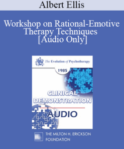 [Audio] EP85 Clinical Presentation 20 - Workshop on Rational-Emotive Therapy Techniques - Albert Ellis