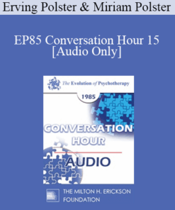 [Audio] EP85 Conversation Hour 15 - Erving Polster