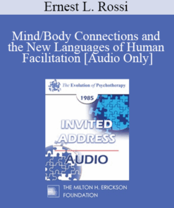 [Audio] EP85 Invited Address 02a - Mind/Body Connections and the New Languages of Human Facilitation - Ernest L. Rossi