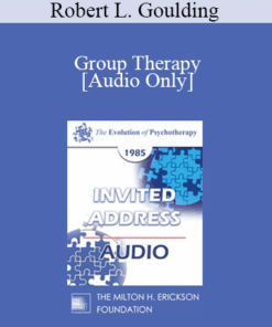 [Audio] EP85 Invited Address 05b - Group Therapy: Mainline or Sideline? - Robert L. Goulding