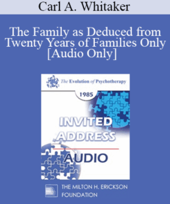 [Audio] EP85 Invited Address 06b - The Family as Deduced from Twenty Years of Families Only - Carl A. Whitaker