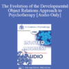 [Audio] EP85 Invited Address 07b - The Evolution of the Developmental Object Relations Approach to Psychotherapy - James F. Masterson