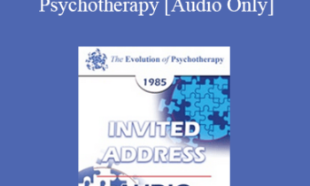 [Audio] EP85 Invited Address 07b - The Evolution of the Developmental Object Relations Approach to Psychotherapy - James F. Masterson