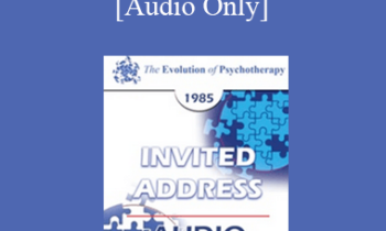 [Audio] EP85 Invited Address 10a - The Nature of the Psychotherapeutic Process - Judd Marmor