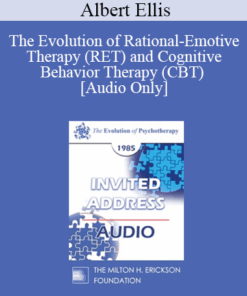 [Audio] EP85 Invited Address 13a - The Evolution of Rational-Emotive Therapy (RET) and Cognitive Behavior Therapy (CBT) - Albert Ellis