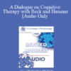 [Audio] EP85 Invited Address 13b - A Dialogue on Cognitive Therapy with Beck and Hausner - Aaron T. Beck