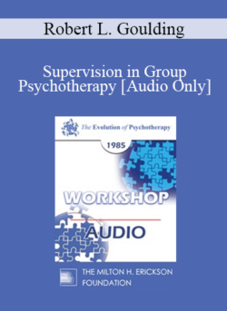 [Audio] EP85 Workshop 02 - Supervision in Group Psychotherapy - Robert L. Goulding