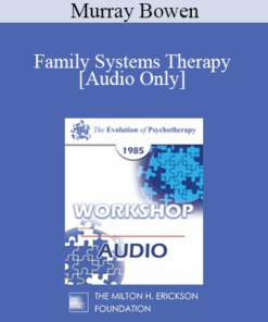 [Audio] EP85 Workshop 19 - Family Systems Therapy - Murray Bowen